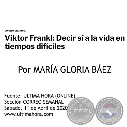 VIKTOR FRANKL: DECIR SÍ A LA VIDA EN TIEMPOS DIFÍCILES - Por MARÍA GLORIA BÁEZ - Sábado, 11 de Abril de 2020